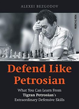 portada Defend Like Petrosian: What you can Learn From Tigran Petrosian'S Extraordinary Defensive Skills (en Inglés)