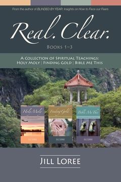 portada Real. Clear.: A Collection of Spiritual Teachings: Holy Moly + Finding Gold + Bible Me This (en Inglés)