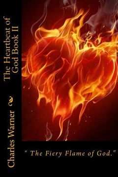 portada The Heartbeat of God Book II: The Fiery Flame of Love (en Inglés)
