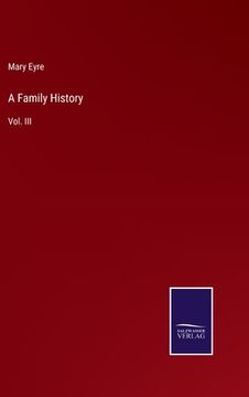 portada A Family History: Vol. III (en Inglés)
