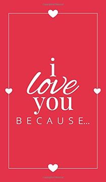 portada I Love you Because: A red Hardbound Fill in the Blank Book for Girlfriend, Boyfriend, Husband, or Wife - Anniversary, Engagement, Wedding, Valentine's Day, Personalized Gift for Couples (Gift Books) 