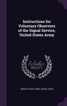 portada Instructions for Voluntary Observers of the Signal Service, United States Army (en Inglés)