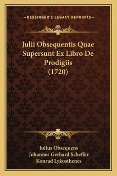 portada Julii Obsequentis Quae Supersunt Ex Libro De Prodigiis (1720) (en Latin)