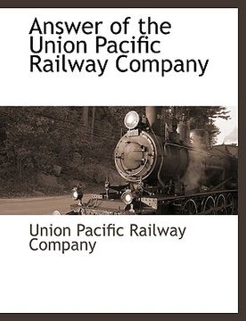 portada answer of the union pacific railway company