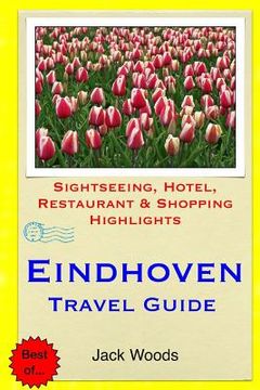 portada Eindhoven Travel Guide: Sightseeing, Hotel, Restaurant & Shopping Highlights (en Inglés)