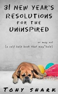 portada 31 New Year's Resolutions for the Uninspired: A Self Help Book That May or May Not Help (en Inglés)