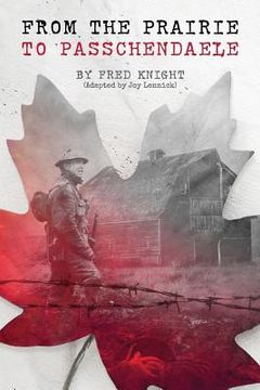 portada The Prairie To Passchendaele: Man of Kent - Soldier of the 10th Canadian Infantry (en Inglés)