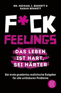 portada Fuck Feelings - das Leben ist Hart, sei Härter: Der Erste Gnadenlos Realistische Ratgeber für Alle Unlösbaren Probleme (en Alemán)