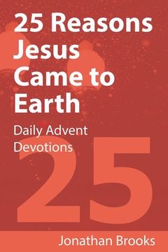 portada 25 Reasons Jesus Came to Earth: Daily Advent Devotions (en Inglés)
