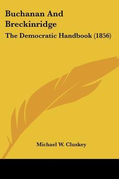 portada buchanan and breckinridge: the democratic handbook (1856) (en Inglés)
