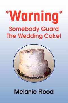 portada *warning* somebody guard the wedding cake! (en Inglés)