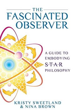 portada The Fascinated Observer: A Guide To Embodying S.T.A.R. Philosophy (S.T.A.R. Series) (en Inglés)