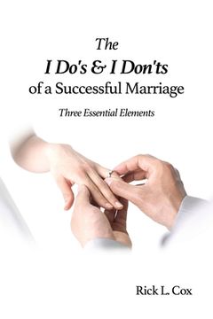 portada The I Do's and I Don'ts of a Successful Marriage: Three Essential Elements (en Inglés)