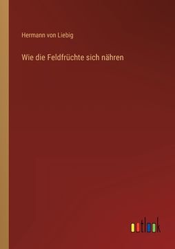 portada Wie die Feldfrüchte sich nähren (in German)