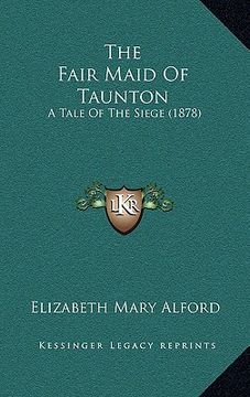 portada the fair maid of taunton: a tale of the siege (1878)