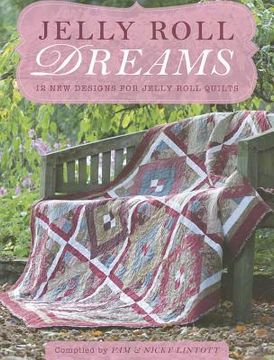 portada Jelly Roll Dreams: New Inspirations for Jelly Roll Quilts (en Inglés)