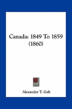 portada canada: 1849 to 1859 (1860) (en Inglés)