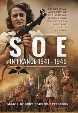 portada SOE in France, 1941-1945: An Official Account of the Special Operations Executive's 'British' Circuits in France (en Inglés)