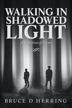 portada Walking in Shadowed Light: A Collection of Poems (en Inglés)