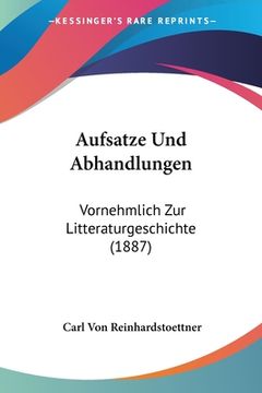 portada Aufsatze Und Abhandlungen: Vornehmlich Zur Litteraturgeschichte (1887) (en Alemán)