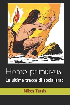 portada Homo primitivus: Le ultime tracce di socialismo (in Italian)
