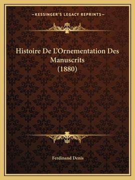 portada Histoire De L'Ornementation Des Manuscrits (1880) (en Francés)