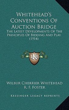 portada whitehead's conventions of auction bridge: the latest developments of the principles of bidding and play (1914) (en Inglés)