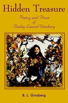 portada hidden treasure: poetry and prose of bailey laurel ginsberg (en Inglés)