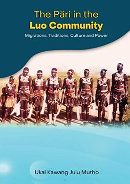 portada The Päri in the luo Community: Migrations, Traditions, Culture and Power (en Inglés)