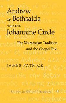 portada Andrew of Bethsaida and the Johannine Circle: The Muratorian Tradition and the Gospel Text (en Inglés)