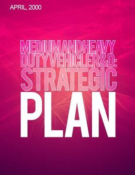 portada Medium-and Heavy-Duty Vehicle R&D: Strategic Plan (en Inglés)