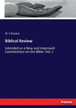portada Biblical Review: Intended as a New and Improved Commentary on the Bible: Vol. I. (en Inglés)