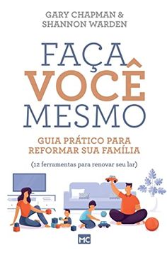 portada Faça Você Mesmo: Guia Prático Para Reformar sua Família (en Portugués)