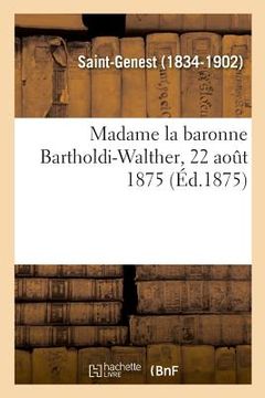 portada Madame La Baronne Bartholdi-Walther, 22 Août 1875 (in French)