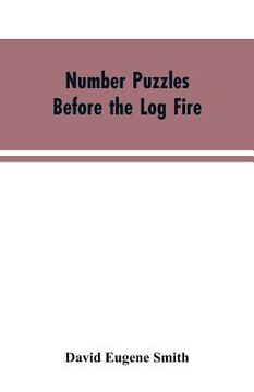 portada Number Puzzles Before the Log Fire: Being Those Given in the Number Stories of Long Ago (en Inglés)