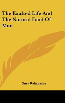 portada the exalted life and the natural food of man (en Inglés)