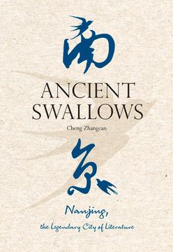 portada Ancient Swallows: Nanjing, the Legendary City of Literature (en Inglés)