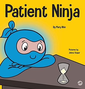 portada Patient Ninja: A Children'S Book About Developing Patience and Delayed Gratification (26) (Ninja Life Hacks) (en Inglés)