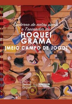 portada Caderno de notas para o Treinador de Hóquei Grama (Medio campo de jogo) (en Portugués)