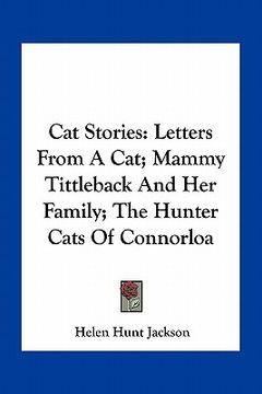 portada cat stories: letters from a cat; mammy tittleback and her family; the hunter cats of connorloa (en Inglés)
