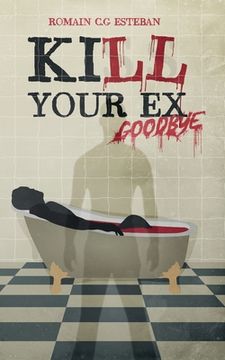 portada Kill your ex goodbye (en Inglés)