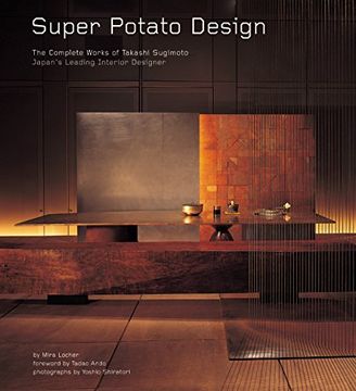 portada Super Potato Design: The Complete Works of Takashi Sugimoto: Japan's Leading Interior Designer (en Inglés)