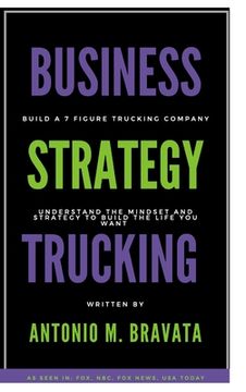 portada Business, Strategy, Trucking: Understand the mindset and strategy to build the life you want