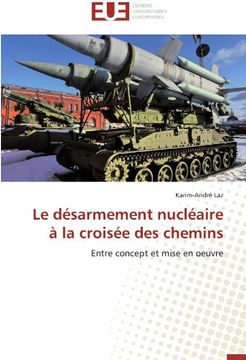 portada Le Desarmement Nucleaire a la Croisee Des Chemins