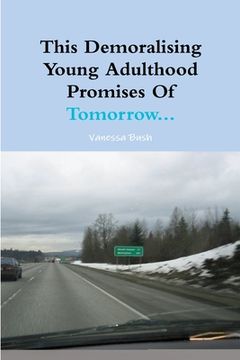 portada This Demoralising Young Adulthood Promises OF Tomorrow... (en Inglés)