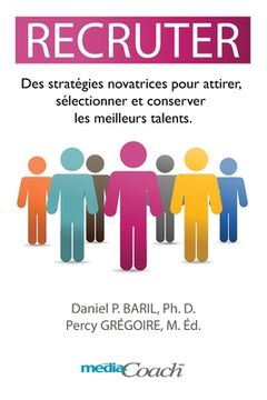portada Recruter: Des stratégies novatrices pour attirer, sélectionner et conserver les meilleurs talents. (en Francés)