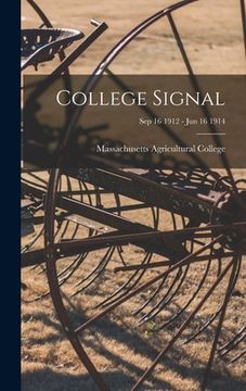 portada College Signal [microform]; Sep 16 1912 - Jun 16 1914 (en Inglés)