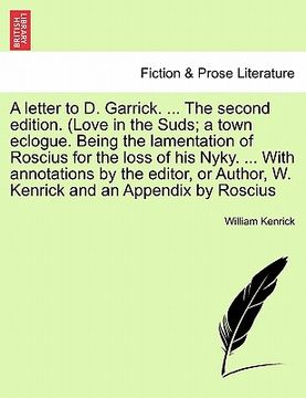 portada a letter to d. garrick. ... the second edition. (love in the suds; a town eclogue. being the lamentation of roscius for the loss of his nyky. ... wi (en Inglés)