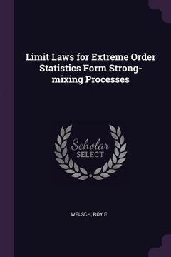 portada Limit Laws for Extreme Order Statistics Form Strong-mixing Processes (en Inglés)