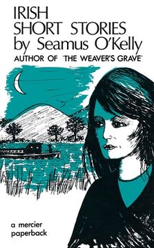 portada Irish Short Stories by Seamus O' Kelly: Author of The Weaver's Grave (en Inglés)